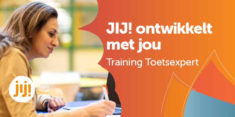 JIJ! ontwikkelt met jou - Training Toetsexpert - Toetskwaliteit