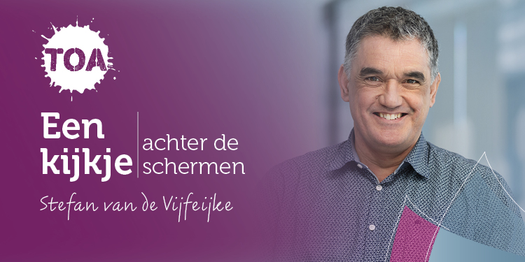 Een kijkje achter de schermen bij TOA: dit is Stefan van de Vijfeijke