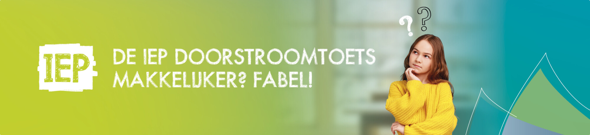 De IEP Doorstroomtoets makkelijker? Fabel!