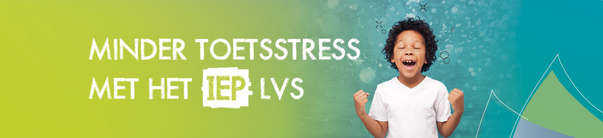 Minder toetsstress met het IEP LVS