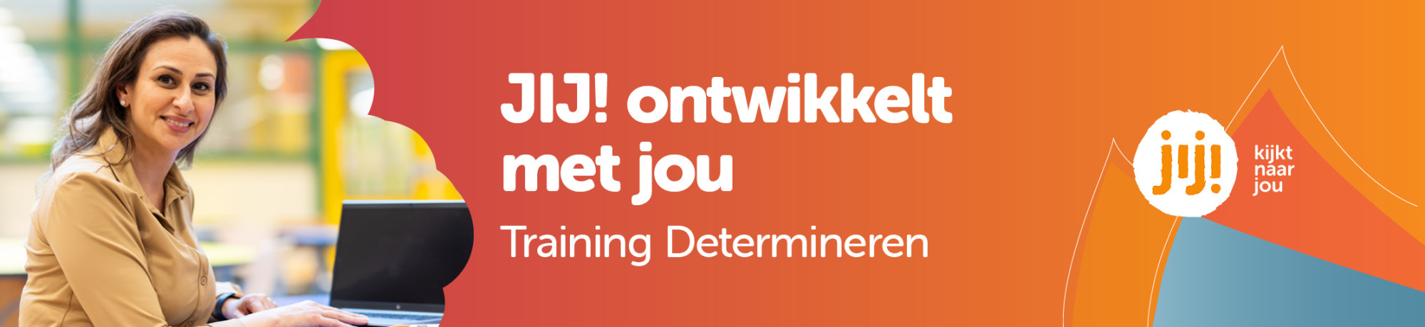 JIJ! ontwikkelt met jou - Training Determineren