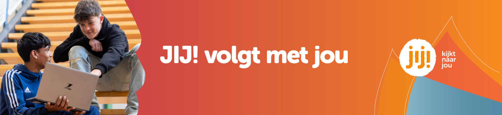 JIJ! volgt met jou - JIJ! Leerlingvolgsysteem