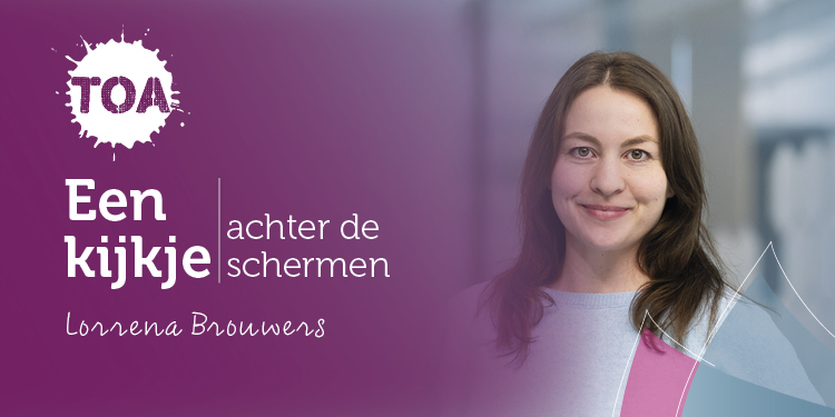 Een kijkje achter de schermen bij TOA: dit is Lorrena Brouwers