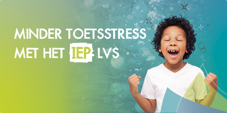 Minder toetsstress met het IEP LVS