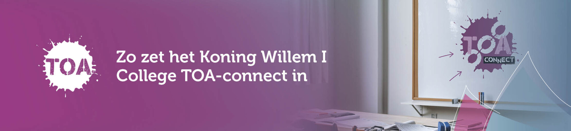 TOA-connect bij het Koning Willem I College