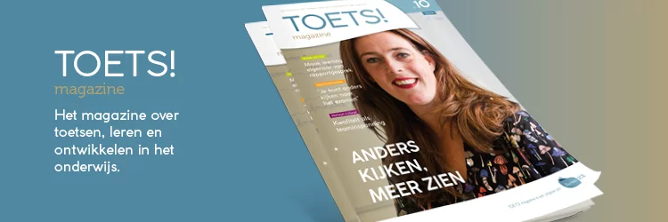 Toets! Magazine editie 10. Het magazine over toetsen, leren en ontwikkelen in het onderwijs