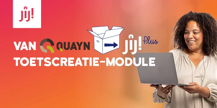 Van Quayn naar JIJ! Plus