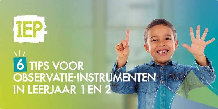 6 tips observatie-instrumenten leerjaar 1 en 2